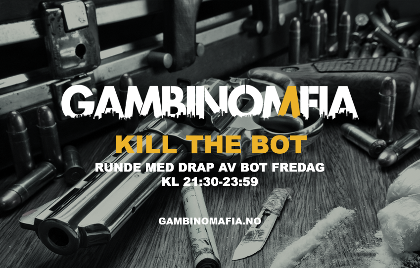 Kill the bot runde ikveld!
